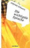 Die wichtigste Sprache | Schwarz, Gabriele | Book