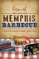 Memphis Barbecue:: A Succulent History of Smoke. Meek<|