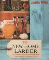 The new home larder by Judith Wills (Hardback)