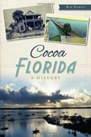 Cocoa, Florida: A History (Brief History). Harvey 9781626194298 Free Shipping<|