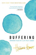 Buffering: Unshared Tales of a Life Fully Loaded, Hart, Hannah,