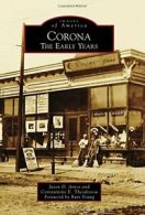 Corona: The Early Years (Images of America (Arcadia Publishing)).by Antos New<|