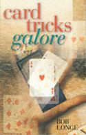 Card tricks galore by Bob Longe (Paperback) softback)