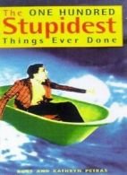 100 Stupidest Things Ever Done By Ross Petras, Kathryn Petras