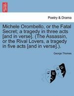 Michele Orombello, or the Fatal Secret; a trage, Thomas, George,,