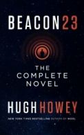 Beacon 23: The Novel By Hugh Howey