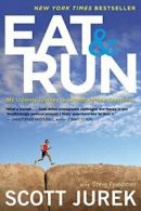 Eat and Run: My Unlikely Journey to Ultramarathon Greatness. Jurek, Frie PB<|