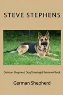 German Shepherd Dog Training & Behavior Book, Stephens, Steve 9781329193437,,