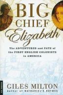 Big Chief Elizabeth: The Adventures and Fate of the First English Colonists in