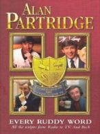 Alan Partridge: every ruddy word : all the scripts - from radio to TV and back