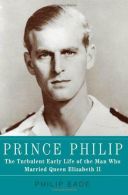 Prince Philip: The Turbulent Early Life of the Man Who Married Queen Elizabeth I