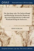 Die Ehresburg: Oder, Der Sachsen Kampf Und Bekehrung: Historischer Roman Aus