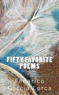 Fifty Favorite Poems, Lorca, Federico Garcia, ISBN 1979806128