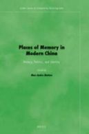 Leiden Series in Comparative Historiography: Places of Memory in Modern China: