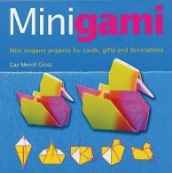 Gross, Gay : Minigami: Mini Origami Projects For Card