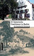 25 historische Gasthäuser in Baden: Ein HandBook für Zei... | Book