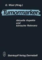 Tumormarker : Aktuelle Aspekte und klinische Relevanz. Wust, G. 9783642885402.#