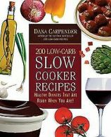 200 Low-Carb Slow Cooker Recipes: Healthy Dinners T... | Book