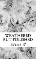 Weathered But Polished by Mimi G (Paperback)