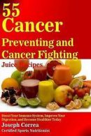 Correa (Certified Sports Nutritionist), : 55 Cancer Preventing and Cancer