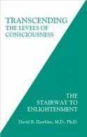 Transcending The Levels of Consciousness By David Hawkins