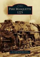 Pere Marquette 1225 (Images of Rail). Gaffney, Pyers 9781467112826 New<|