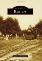 Bartow (Images of America (Arcadia Publishing)). Harris 9780738598727 New<|