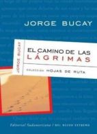 El Camino de Las Lagrimas By Jorge Bucay. 9789500721738