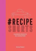 #RecipeShorts: Delicious dishes in 140 characters By Andrea Stewart