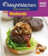 WeightWatchers mini series: Weekends: recipes to serve four or more by Weight