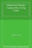 Alzheimer's Disease: Coping with a Living Death By Robert T. Wo .9780285650381