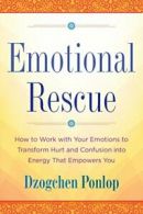 Emotional Rescue: How to Work with Your Emotion. Ponlop Paperback<|