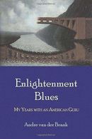 Enlightenment Blues: My Years with an American Guru, Andre
