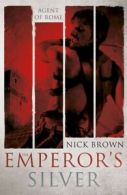 Agent of Rome: The emperor's silver by Nick Brown (Hardback)