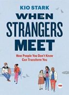 When Strangers Meet: How People You Don't Know . Stark<|