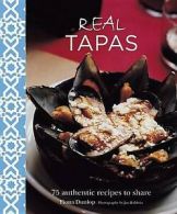Real Tapas: 75 Authentic Recipes to Share by Fiona Dunlop (Hardback)