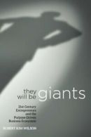 They Will Be Giants: 21st Century Entrepreneurs and the Purpose-Driven Business