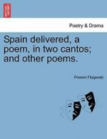 Spain delivered, a poem, in two cantos; and other poems., Fitzgerald, Preston,,