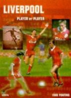 Liverpool: Player by Player By Ivan Ponting. 9780600594932