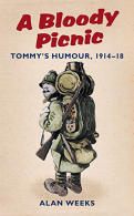 A Bloody Picnic: Tommy's Humour, 1914-18, Weeks, Alan, ISBN 9780