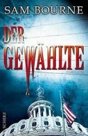 Der Gewählte: Thriller von Bourne, Sam | Book