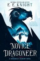 A Dragoneer Academy novel: Novice dragoneer by E. E. Knight (Hardback)