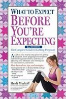 What to Expect Before You're Expecting: The Com. Murkoff<|