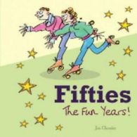 The fun years!: Fifties by Jim Chumley (Hardback)