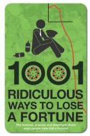 1001 Ridiculous Ways to Lose a Fortune By Wayne Williams,Darren Allan