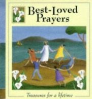 Best loved prayers: treasure for a lifetime by Lois Rock (Hardback)