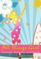 All Things Girl: Friends, Fashion and Faith. Dickow, Cheryl 9781936453207 New.#