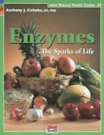 Natural health guide: Enzymes: the sparks of life by Anthony J Cichoke