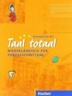Taal totaal. Niederländisch für Fortgeschrittene: Taal t... | Book