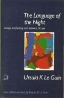 The Language of the Night: Essays on Fantasy and Science Fiction By Ursula K. L